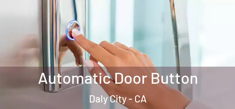 Automatic Door Button Daly City - CA