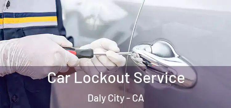  Car Lockout Service Daly City - CA