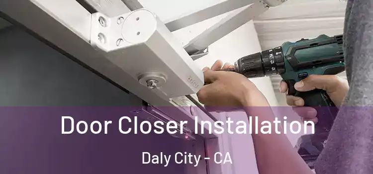 Door Closer Installation Daly City - CA