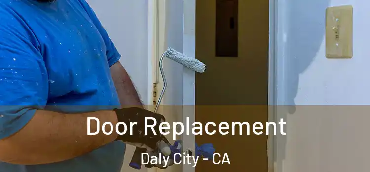  Door Replacement Daly City - CA