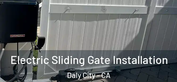 Electric Sliding Gate Installation Daly City - CA