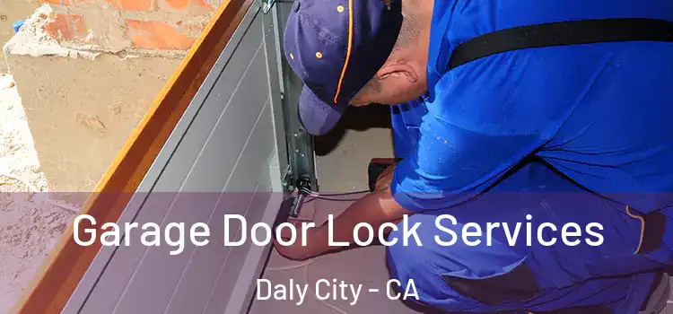  Garage Door Lock Services Daly City - CA