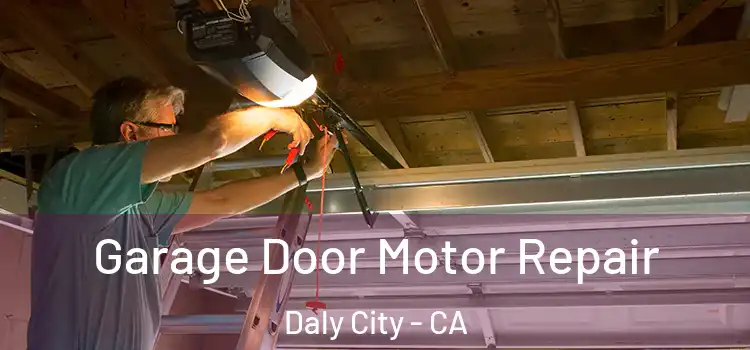  Garage Door Motor Repair Daly City - CA
