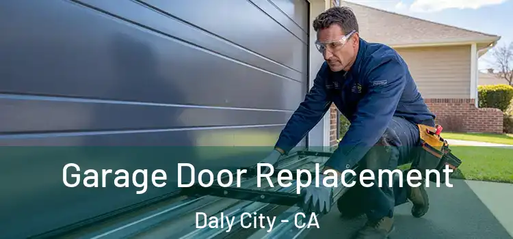  Garage Door Replacement Daly City - CA
