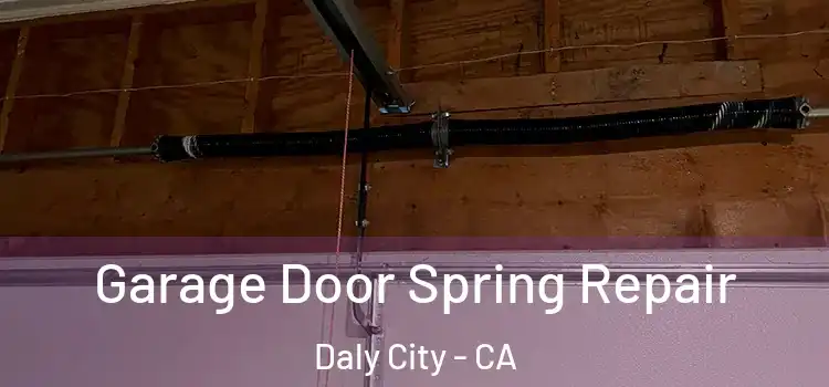  Garage Door Spring Repair Daly City - CA