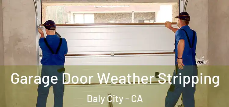  Garage Door Weather Stripping Daly City - CA