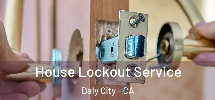  House Lockout Service Daly City - CA