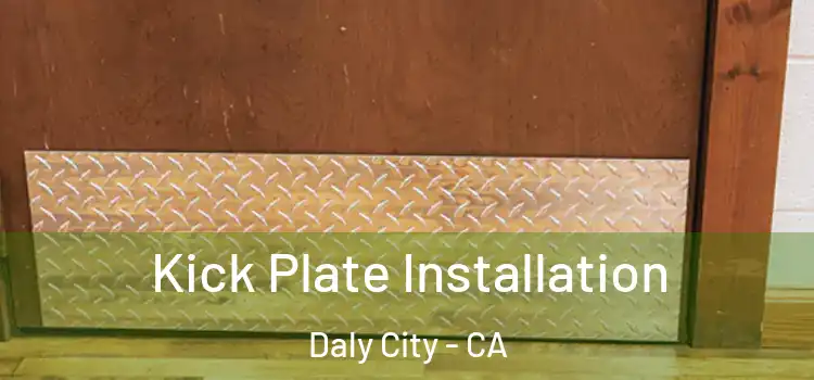 Kick Plate Installation Daly City - CA