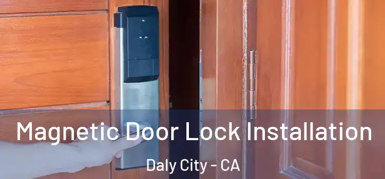  Magnetic Door Lock Installation Daly City - CA