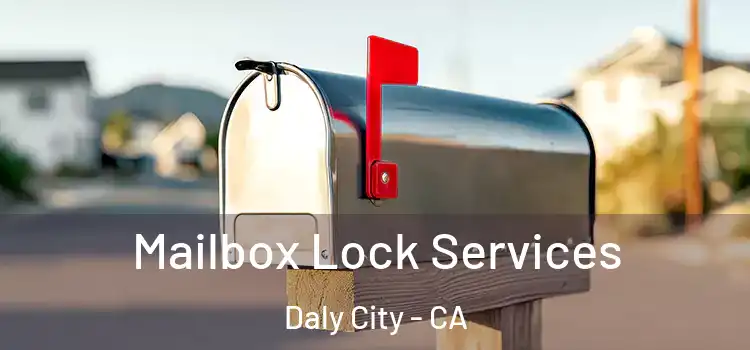 Mailbox Lock Services Daly City - CA