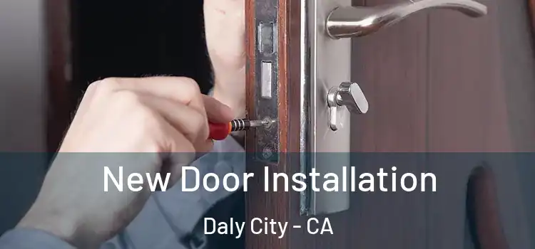 New Door Installation Daly City - CA