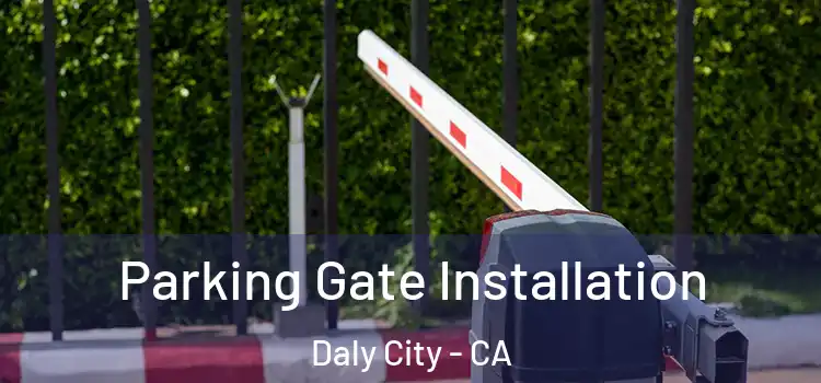  Parking Gate Installation Daly City - CA
