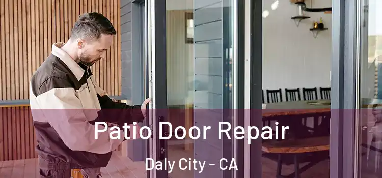 Patio Door Repair Daly City - CA