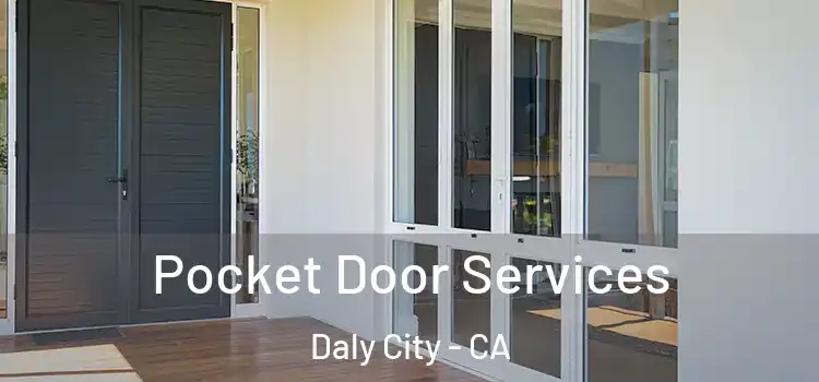 Pocket Door Services Daly City - CA