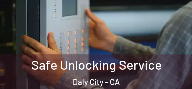Safe Unlocking Service Daly City - CA