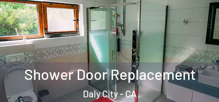  Shower Door Replacement Daly City - CA