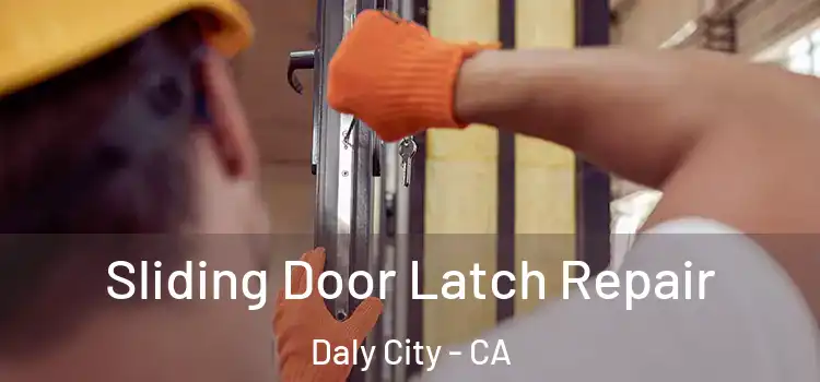 Sliding Door Latch Repair Daly City - CA