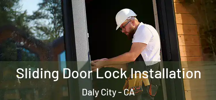 Sliding Door Lock Installation Daly City - CA